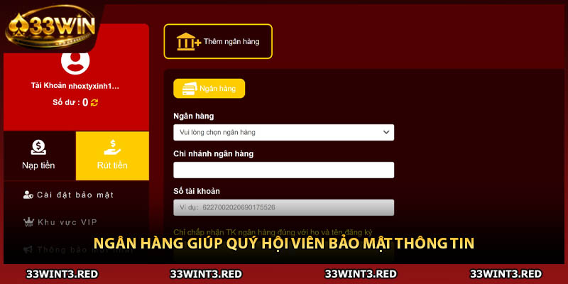 Rút Tiền 33WIN: Hướng Dẫn Tân Thủ Thanh Toán Thành Công 2 Ngân hàng giúp quý hội viên bảo mật thông tin