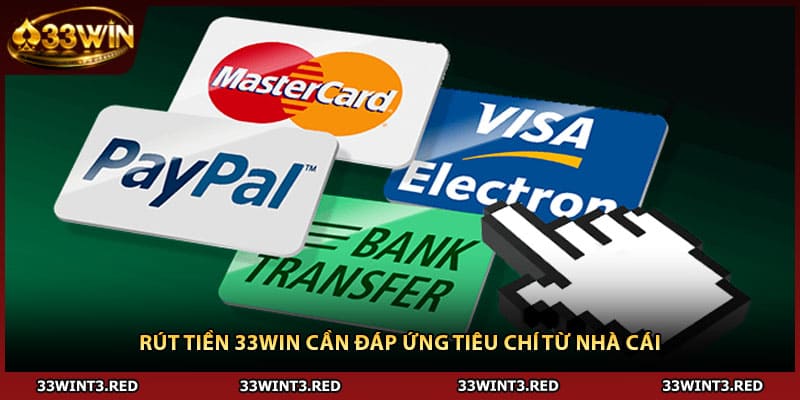 Rút Tiền 33WIN: Hướng Dẫn Tân Thủ Thanh Toán Thành Công 3 Rút tiền 33WIN cần đáp ứng tiêu chí từ nhà cái
